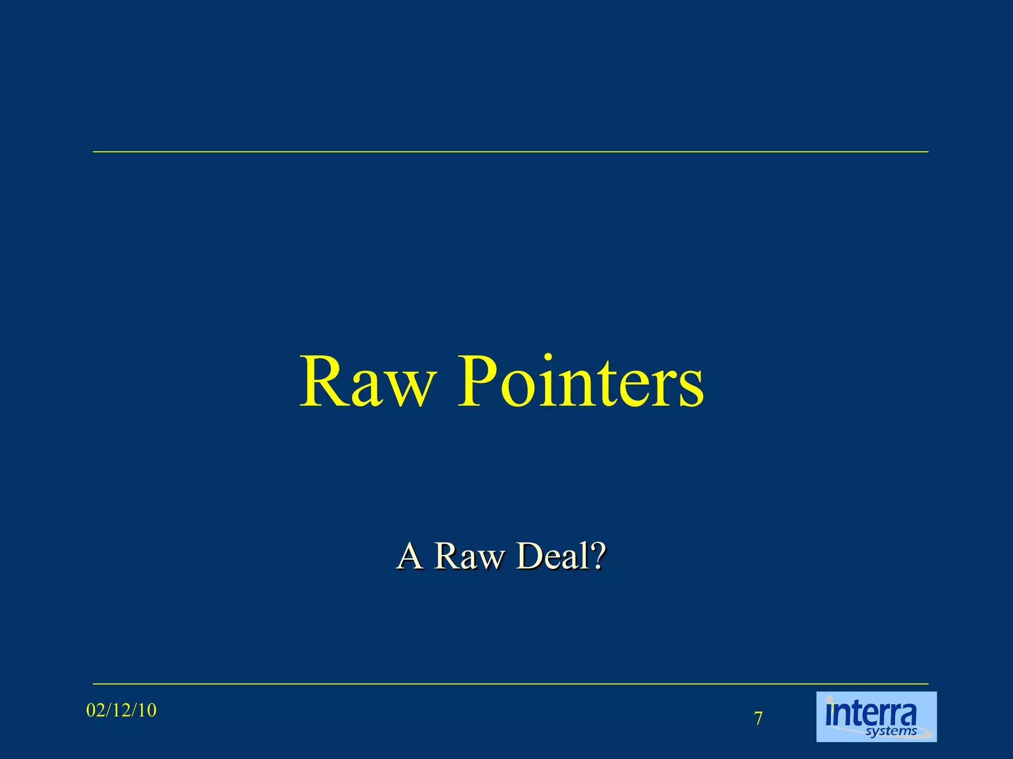 Raw Pointers A Raw Deal? 