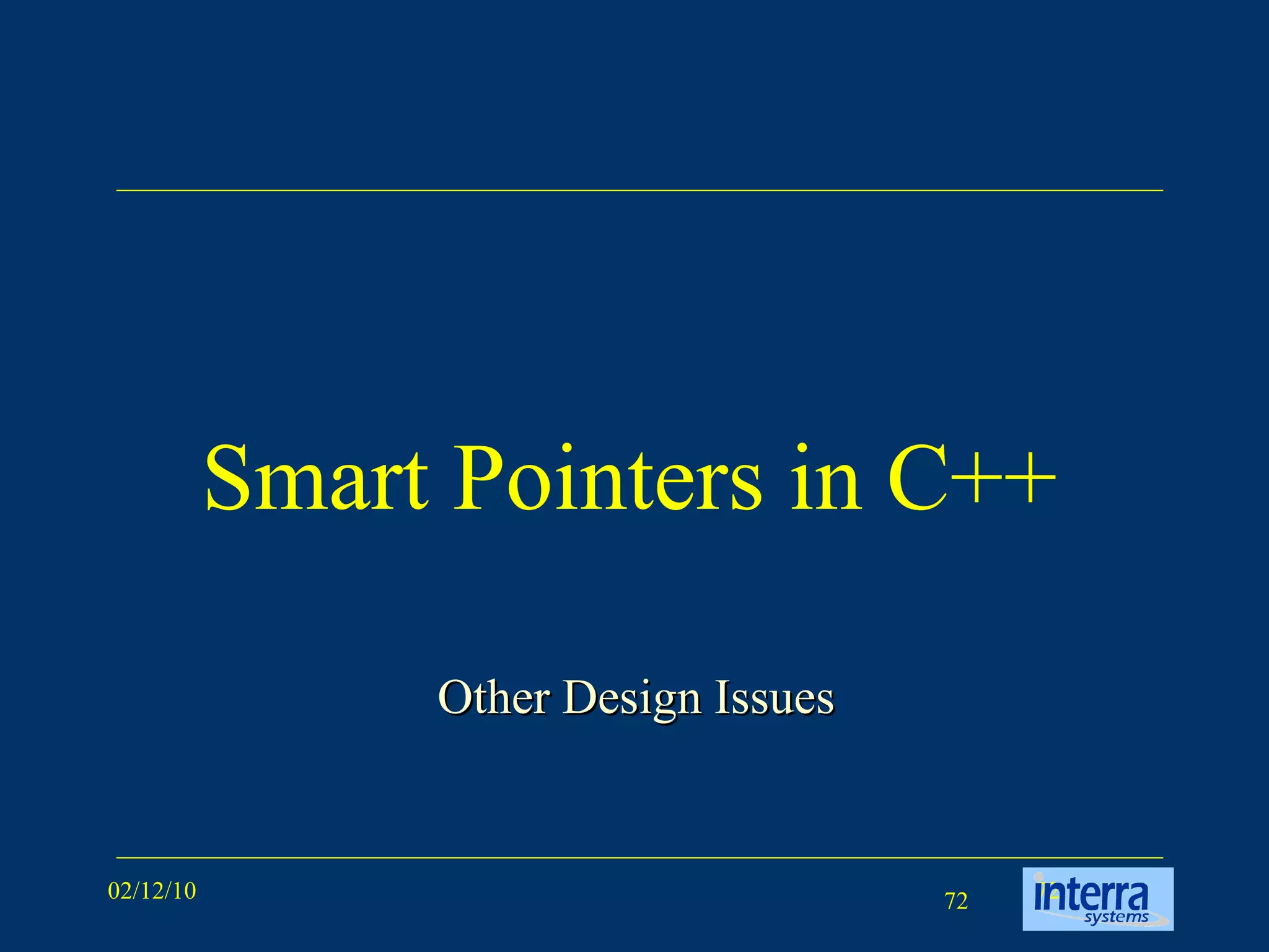 Smart Pointers in C++ Other Design Issues 
