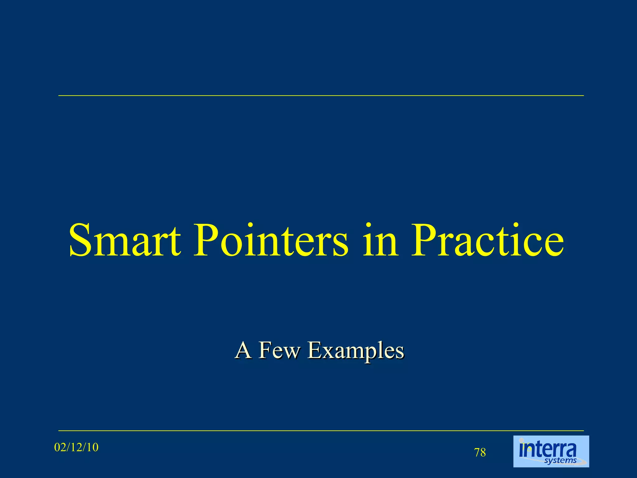 Smart Pointers in Practice A Few Examples 