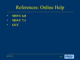 References: Online Help MSVC 6.0 MSVC 7.1 GCC 