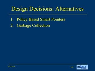 Design Decisions: Alternatives Policy Based Smart Pointers Garbage Collection 