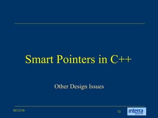 Smart Pointers in C++ Other Design Issues 