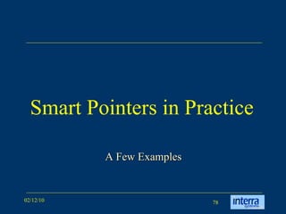 Smart Pointers in Practice A Few Examples 
