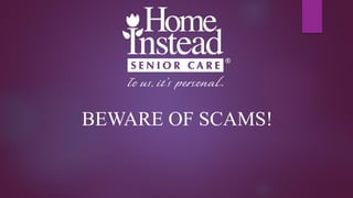 BEWARE OF SCAMS!
 