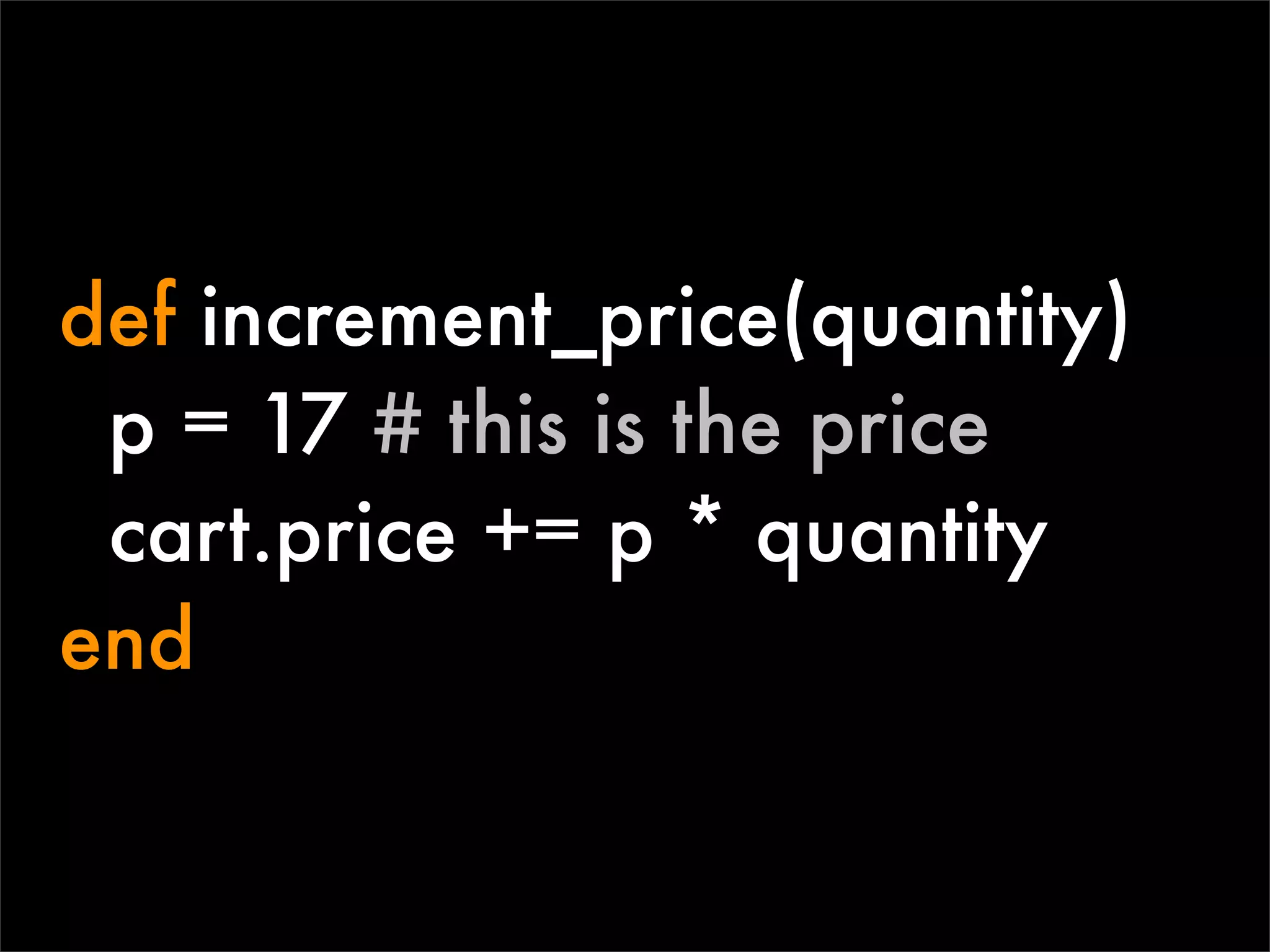def increment_price(quantity)
 p = 17 # this is the price
 cart.price += p * quantity
end
 
