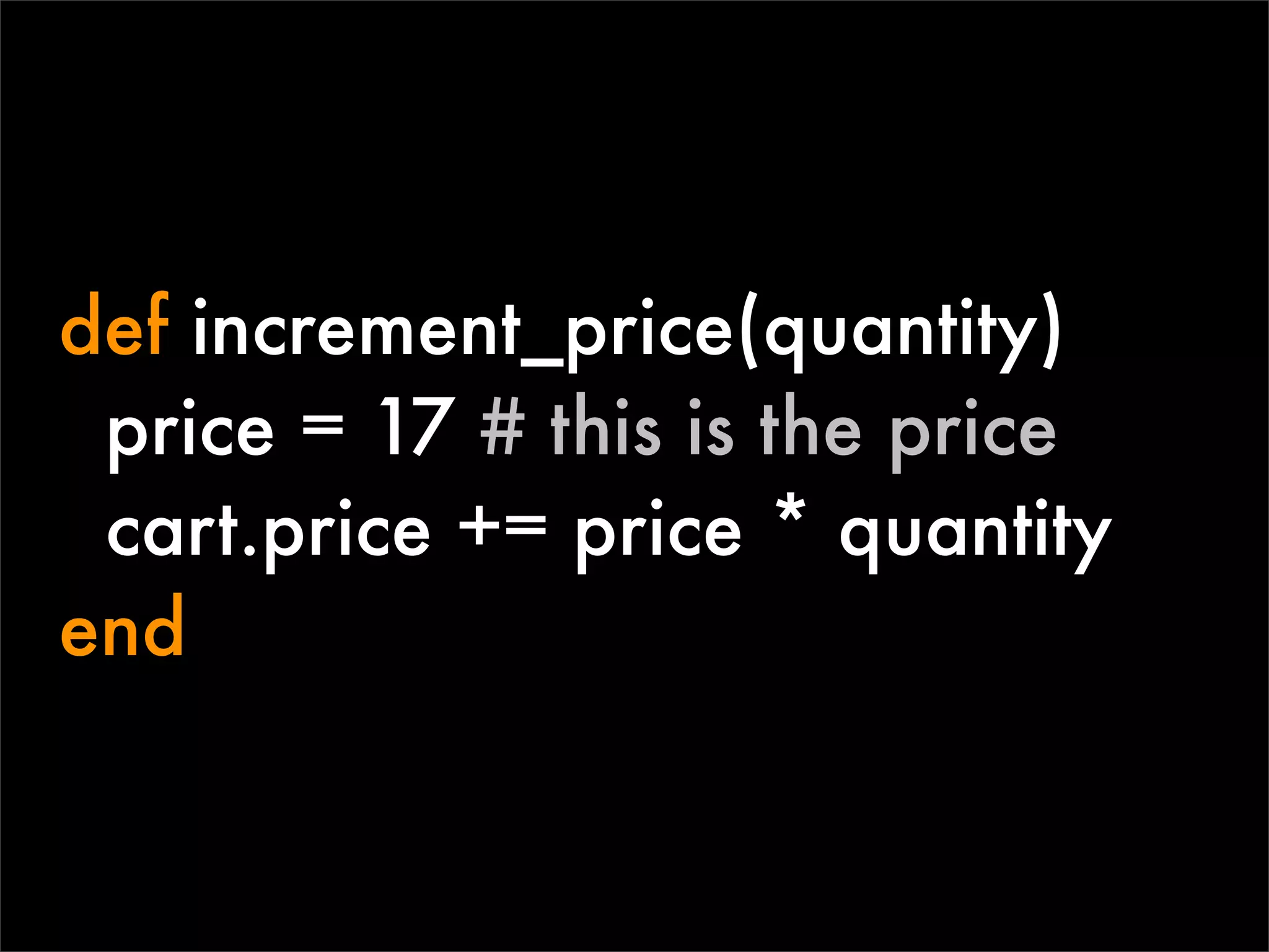 def increment_price(quantity)
 price = 17 # this is the price
 cart.price += price * quantity
end
 