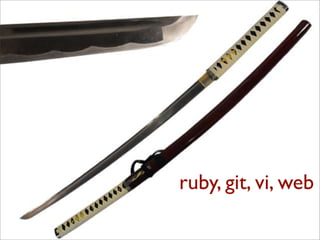 ruby, git, vi, web
 