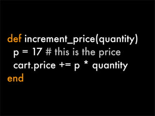 def increment_price(quantity)
 p = 17 # this is the price
 cart.price += p * quantity
end
 