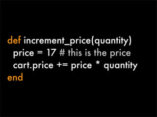 def increment_price(quantity)
 price = 17 # this is the price
 cart.price += price * quantity
end
 