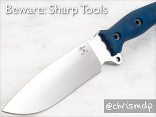 Beware: Sharp Tools
 