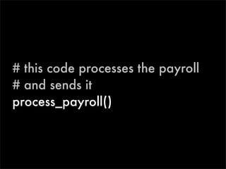 # this code processes the payroll
# and sends it
process_payroll()
 