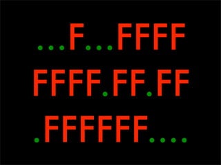 ...F...FFFF
FFFF.FF.FF
.FFFFFF....
 