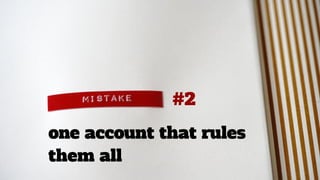#2
one account that rules
them all
 