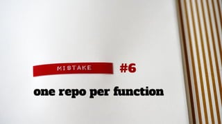 #6
one repo per function
 