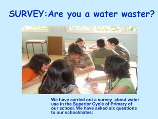 SURVEY:Are you a water waster? ,[object Object]