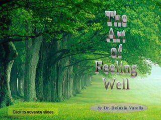 by   Dr. Dráuzio Varella The Art of Feeling Well Click to advance slides 