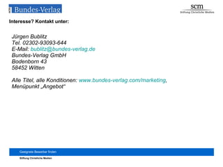 Interesse? Kontakt unter: Jürgen Bublitz Tel. 02302-93093-644 E-Mail:  [email_address] Bundes-Verlag GmbH Bodenborn 43 58452 Witten Alle Titel, alle Konditionen:  www.bundes-verlag.com/marketing ,  Menüpunkt „Angebot“ 