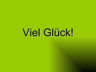 Viel Glück! 