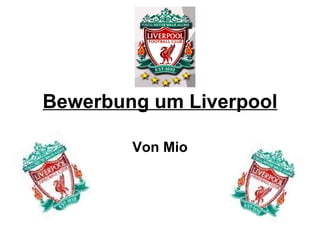 Bewerbung um Liverpool Von Mio 