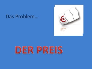 Das Problem…
 