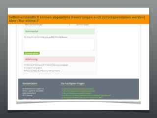 Selbstverständlich können abgelehnte Bewertungen auch zurückgenommen werden!
Aber: Nur einmal!
 