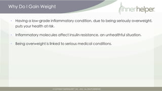 Why Do I Gain Weight


•   Having a low-grade inflammatory condition, due to being seriously overweight,
    puts your hea...