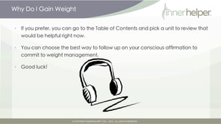 Why Do I Gain Weight


•   If you prefer, you can go to the Table of Contents and pick a unit to review that
    would be ...
