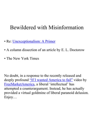 Bewildered with Misinformation


• Re: Unexceptionalism: A Primer

• A column dissection of an article by E. L. Doctorow

• The New York Times
 