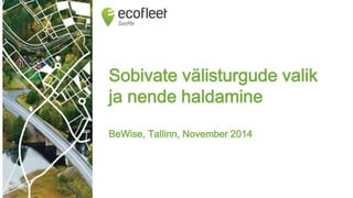 Sobivate välisturgude valik
ja nende haldamine
BeWise, Tallinn, November 2014
 