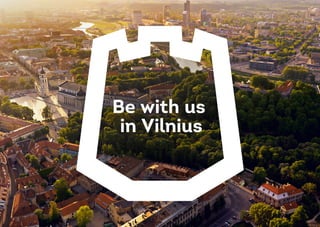 Be with us
in Vilnius
 