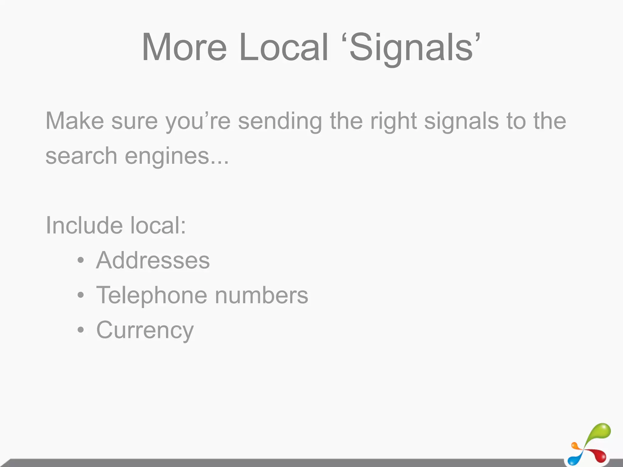 You can also geo-target sub-folders / sub domains and submit country / language specific sitemaps in in Google Webmaster Tools see - http://www.seo-chicks.com/1463/geotargeting-on-the-same-domain-using-xml-sitemaps.htmlBrand RecognitionIs your brand internationally recognised?