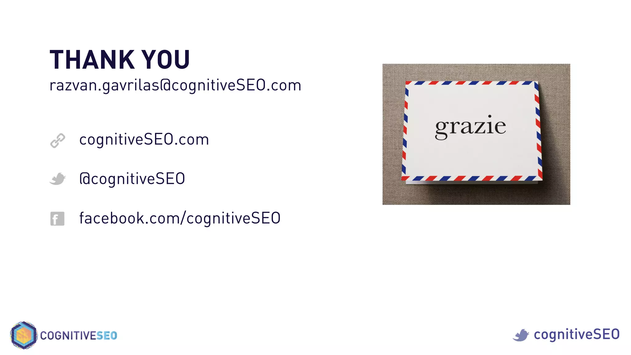 cognitiveSEO.com
@cognitiveSEO
facebook.com/cognitiveSEO
THANK YOU
razvan.gavrilas@cognitiveSEO.com
cognitiveSEO
 