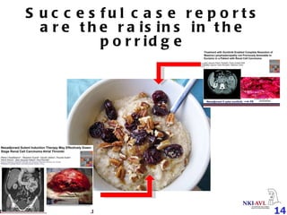 Succesful case reports are the raisins in the porridge 