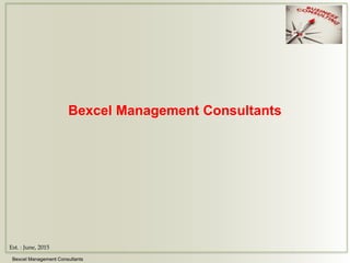 Bexcel Management Consultants
Bexcel Management Consultants
Est. : June, 2015
 
