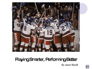Playing Smarter, Performing Better By Jason Bexell 