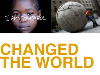 CHANGED
THE WORLD
