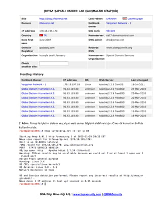 [BEYAZ ŞAPKALI HACKER LAB ÇALIŞMALARI KİTAPÇIĞI]
BGA Bilgi Güvenliği A.Ş. | www.bgasecurity.com | @BGASecurity
2. Adım: Nmap ile işletim sistemi ve çalışan web server bilgisini alabilmek için -O ve -sV komutları birlikte
kullanılmalıdır.
 