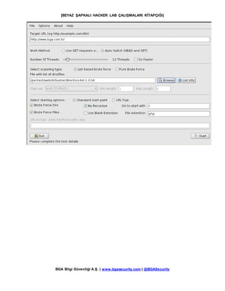 [BEYAZ ŞAPKALI HACKER LAB ÇALIŞMALARI KİTAPÇIĞI]
BGA Bilgi Güvenliği A.Ş. | www.bgasecurity.com | @BGASecurity
 