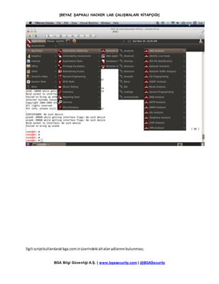 [BEYAZ ŞAPKALI HACKER LAB ÇALIŞMALARI KİTAPÇIĞI]
BGA Bilgi Güvenliği A.Ş. | www.bgasecurity.com | @BGASecurity
İlgili scriptkullanılarakbga.com.trüzerindeki altalanadlarınınbulunması;
 