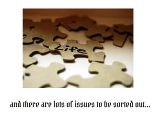 and there are lots of issues to be sorted out...