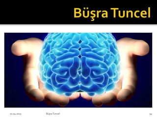 BüşraTuncel21.04.2013 34
 