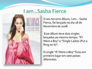 Iremos mostrar o seu percurso desde os primeiros passos no mundo da música, passando  brevemente pela sua pop banda bem sucedida “Destiny's Child” até à sua carreira actual.                ApresentaçãoO seu nome de nascimento é Beyoncé Giselle Knowles desde 4 de Setembro de 1981.Hoje, com 28 anos, é uma cantora, dançarina, compositora, produtora , actriz e  modelo.Ela nasceu em Houston, estado do Texas.A sua gravadora é a Columbia Records .