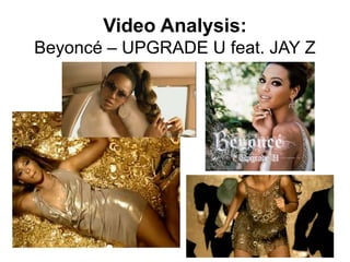 Video Analysis:
Beyoncé – UPGRADE U feat. JAY Z
 