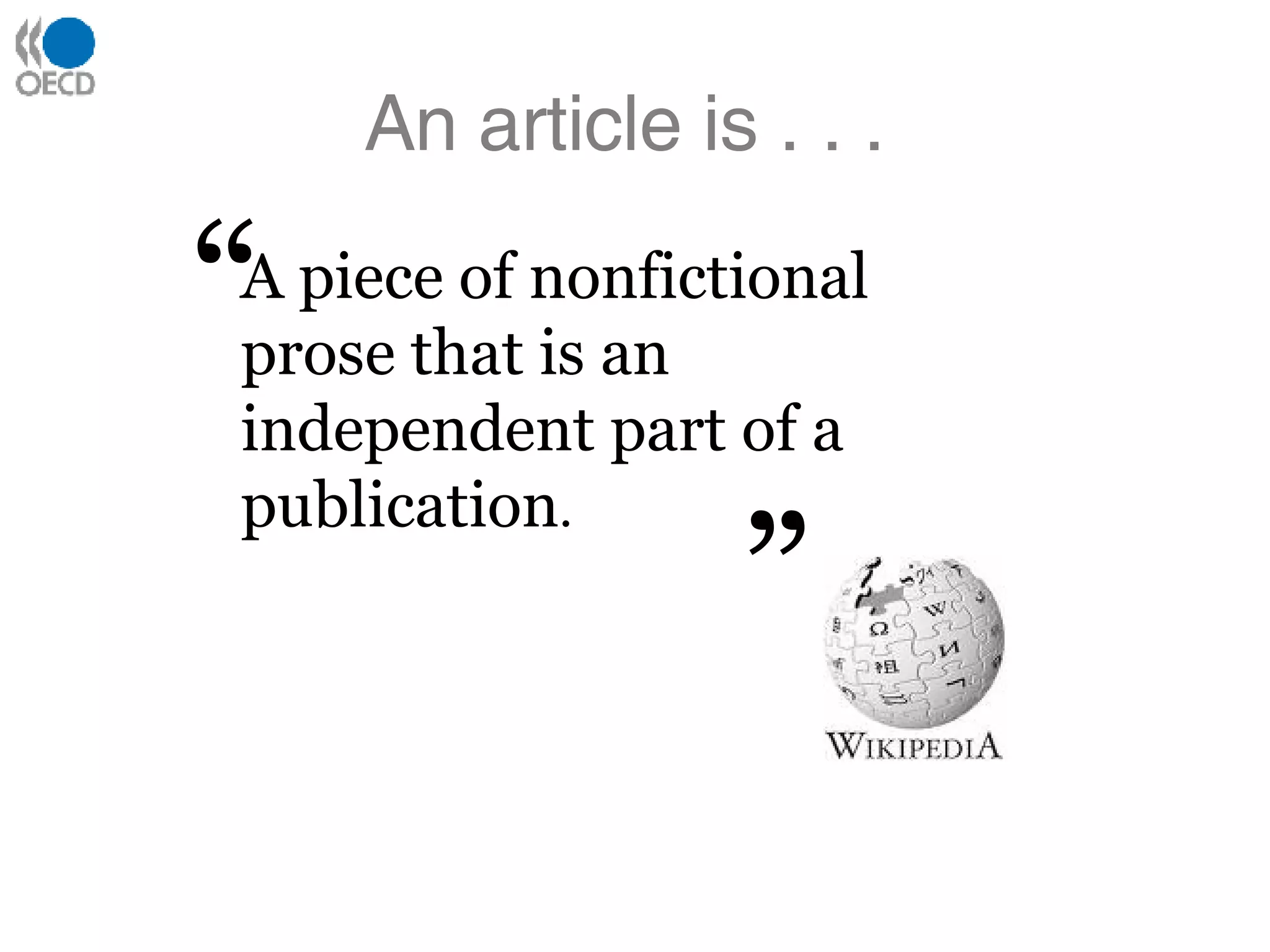 An article is . . . A piece of nonfictional prose that is an independent part of a publication . “ “