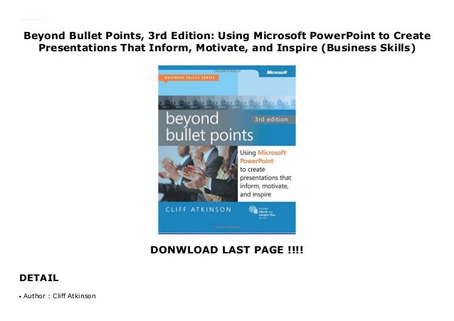 3rd Edition Beyond Bullet Points and Inspire 3rd Edition: Using Microsoft PowerPoint to Create Presentations That Inform Motivate