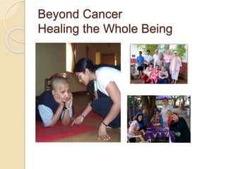 Beyond Cancer
Healing the Whole Being
 