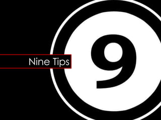 Nine Tips
 