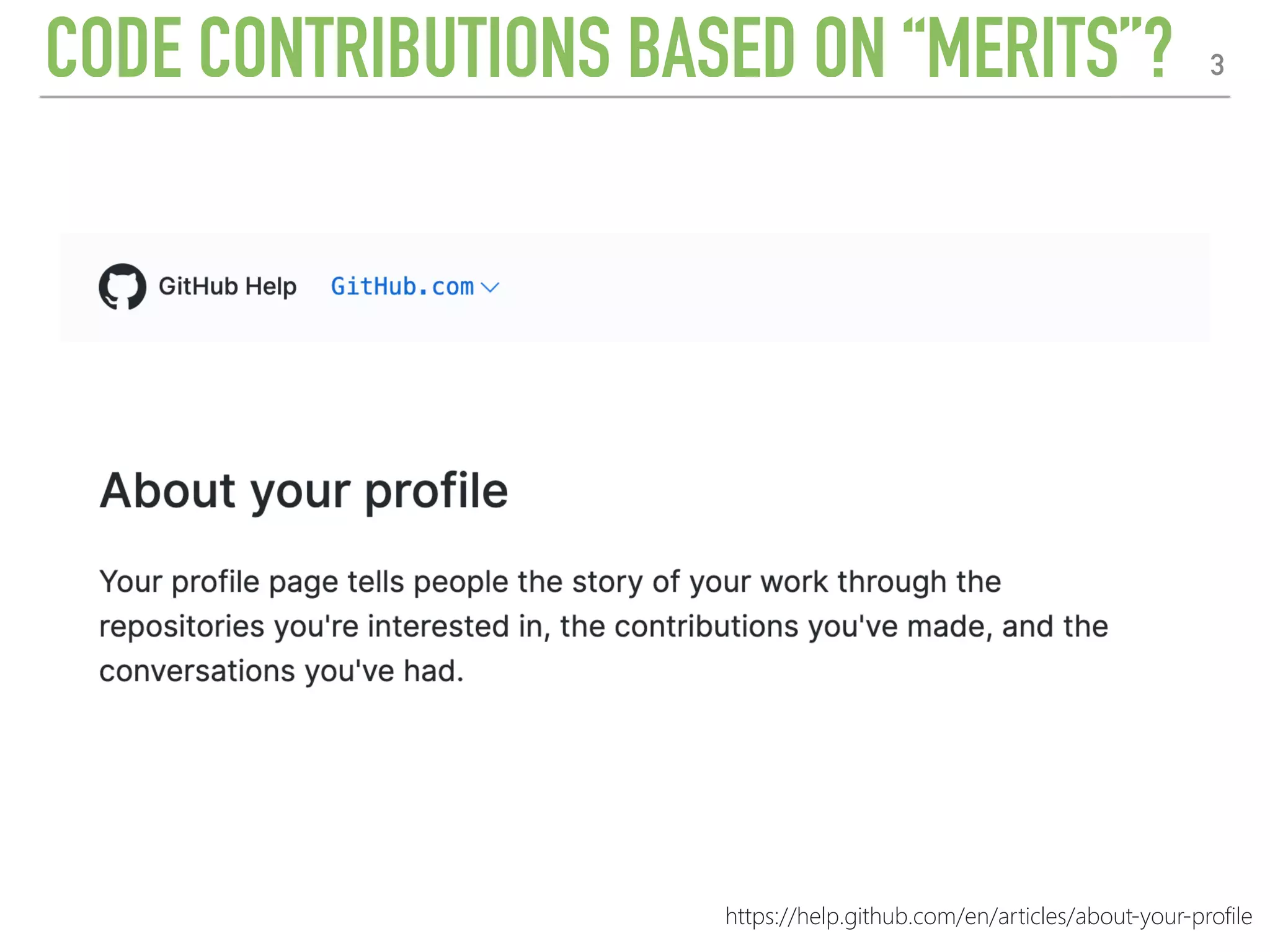 CODE CONTRIBUTIONS BASED ON “MERITS”? 3
https://help.github.com/en/articles/about-your-profile
 