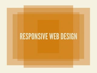 RESPONSIVE WEB DESIGN




                RESI
                IMPR       ZE H
                       ESS
                ...