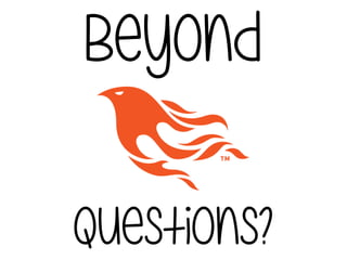 Beyond
Questions?
 